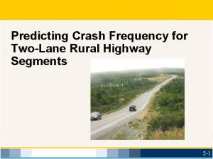 Predicting Crash Frequency for TwoLane Rural Highway Segments