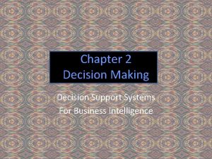 Chapter 2 Decision Making Decision Support Systems For
