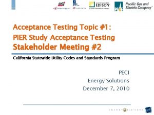 Acceptance Testing Topic 1 PIER Study Acceptance Testing