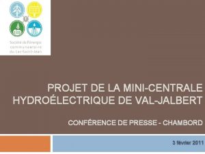 PROJET DE LA MINICENTRALE HYDROLECTRIQUE DE VALJALBERT CONFRENCE