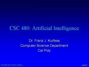 CSC 480 Artificial Intelligence Dr Franz J Kurfess