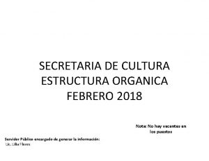 SECRETARIA DE CULTURA ESTRUCTURA ORGANICA FEBRERO 2018 Nota