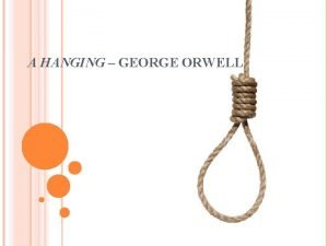 A HANGING GEORGE ORWELL GEORGE ORWELL BIOGRAPHY Eric
