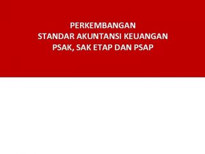 PERKEMBANGAN STANDAR AKUNTANSI KEUANGAN PSAK SAK ETAP DAN