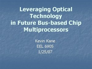 Leveraging Optical Technology in Future Busbased Chip Multiprocessors