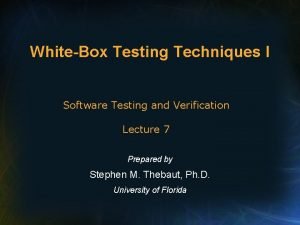 WhiteBox Testing Techniques I Software Testing and Verification