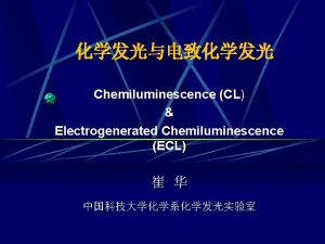 Chemiluminescence CL Electrogenerated Chemiluminescence ECL luminol OXIDANT 3