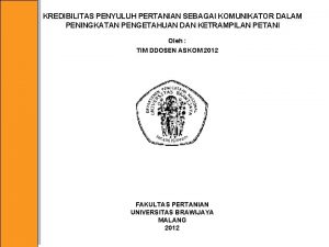 KREDIBILITAS PENYULUH PERTANIAN SEBAGAI KOMUNIKATOR DALAM PENINGKATAN PENGETAHUAN