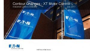 Contour Changes XT Motor Control Industrial Control Division