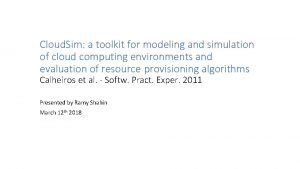 Cloud Sim a toolkit for modeling and simulation