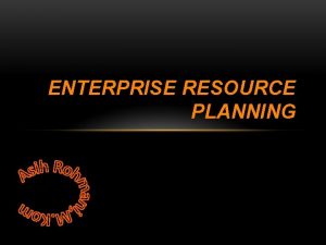 ENTERPRISE RESOURCE PLANNING PENGERTIAN ERP Perencanaan Sumber Daya