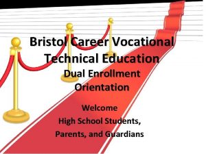 Bristol Career Vocational Technical Education Dual Enrollment Orientation