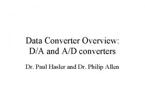 Data Converter Overview DA and AD converters Dr