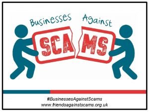 Businesses Against Scams www friendsagainstscams org uk Types