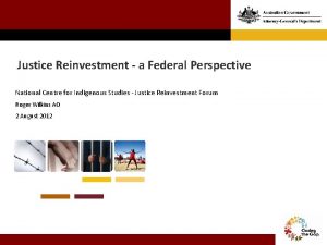 Justice Reinvestment a Federal Perspective National Centre for