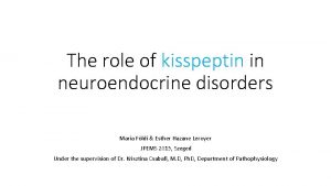 The role of kisspeptin in neuroendocrine disorders Maria