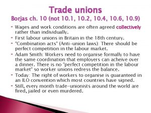 Trade unions Borjas ch 10 not 10 1