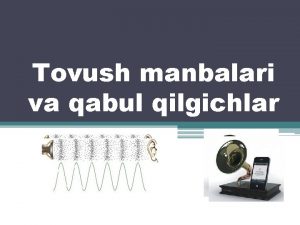 Tovush manbalari va uni qabul qilgichlar