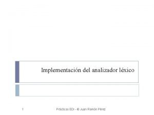 Implementacin del analizador lxico 1 Prcticas EDI Juan