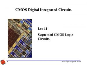 CMOS Digital Integrated Circuits Lec 11 Sequential CMOS
