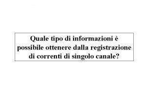 Quale tipo di informazioni possibile ottenere dalla registrazione