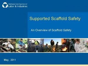 Supported Scaffold Safety An Overview of Scaffold Safety