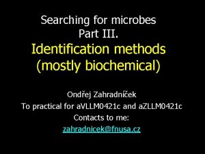 Searching for microbes Part III Identification methods mostly
