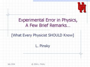 Experimental Error in Physics A Few Brief Remarks