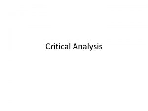 Critical Analysis Critical Reading Critical reading is an