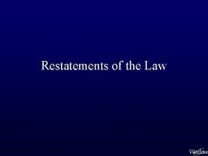 Restatements of the Law Restatements of the Law