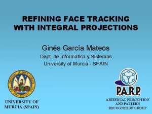 REFINING FACE TRACKING WITH INTEGRAL PROJECTIONS Gins Garca
