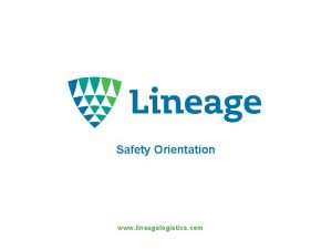 Safety Orientation www lineagelogistics com Safety Topics Injury