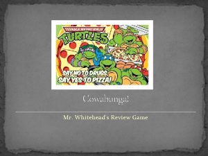Cowabunga Mr Whiteheads Review Game Good Luck Participation
