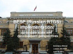 BESP Russian RTGS implementation uptodate state and development