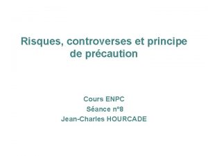 Risques controverses et principe de prcaution Cours ENPC
