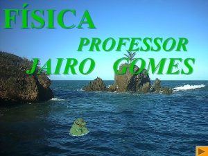 FSICA PROFESSOR JAIRO GOMES A C I M