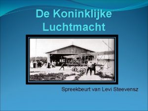 De Koninklijke Luchtmacht Spreekbeurt van Levi Steevensz Het