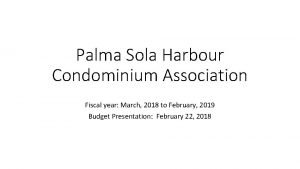 Palma Sola Harbour Condominium Association Fiscal year March