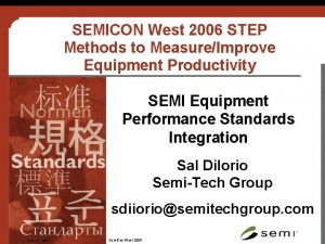 SEMICON West 2006 STEP Methods to MeasureImprove Equipment