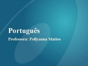 Portugus Professora Pollyanna Mattos Exerccios de Concordncia Verbal