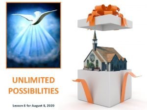 UNLIMITED POSSIBILITIES Lesson 6 for August 8 2020