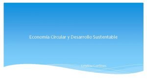 Economa Circular y Desarrollo Sustentable Cristina Cortinas Fundacin