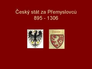 esk stt za Pemyslovc 895 1306 Po zniku