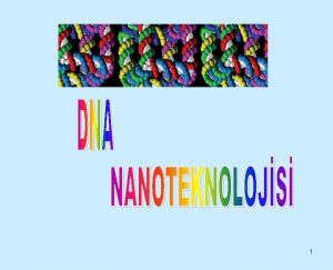 1 NDEKLER NANO NEDR NANOTEKNOLOJNN ORTAYA IKII NANOTEKNOLOJNN