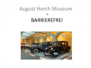 August Horch Museum BARRIEREFREI Was bedeutet Barrierefreiheit BARRIERE