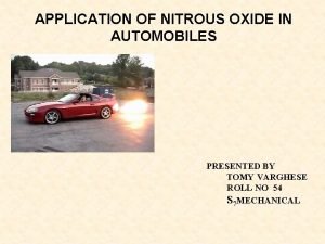 APPLICATION OF NITROUS OXIDE IN AUTOMOBILES PRESENTED BY