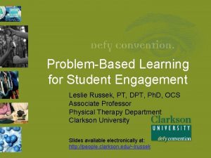 ProblemBased Learning for Student Engagement Leslie Russek PT