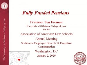 Fully Funded Pensions Professor Jon Forman University of