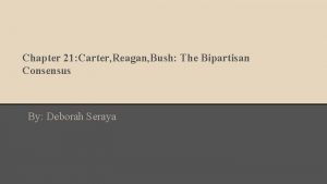 Carter reagan bush the bipartisan consensus