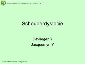 Schouderdystocie Devlieger R Jacquemyn Y Cursus Praktische Vaardigheden